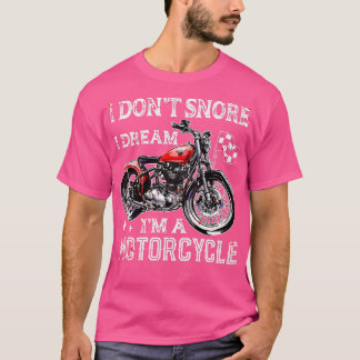 Mens I Don't Snore I Dream I'm A Motorcycle Biker T-Shirt