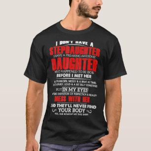 Mens I Donu2019t Have A Stepdaughter T-Shirt