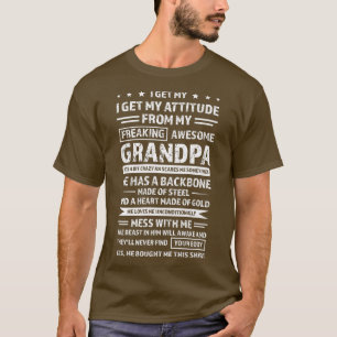 Mens I get my I get my attitude from grandpa grand T-Shirt