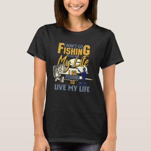 Mens I Go Fishing To Live My Life Quote Fishing Fi T-Shirt