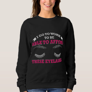 Mens I Go To Work To Be Able To Afford These Eyela Sweatshirt