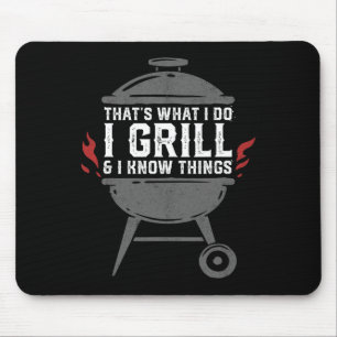 Mens I Grill And I Know Things Funny Bbq Grilling  Mouse Pad
