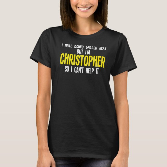 Mens I hate being called I'm Christopher Christoph T-Shirt (Front)
