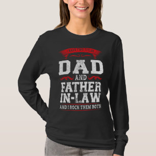 Mens I Have Dad And Father In Law Mother In Law T-Shirt