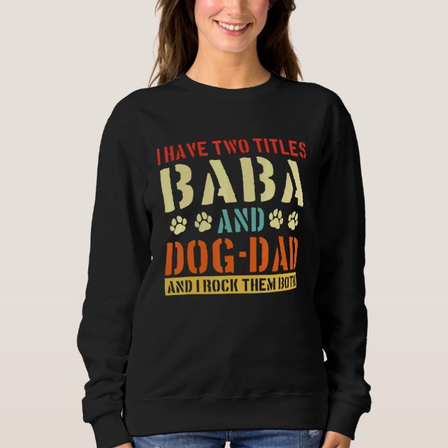 Mens I Have Two Titles Baba And Dog-Dad Vinatge Fa Sweatshirt (Front)