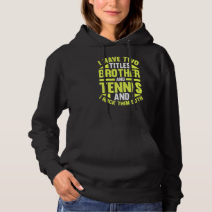 Mens I Have Two Titles Brother And Tennis Player Hoodie