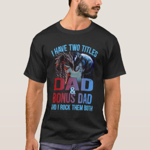 Mens I Have Two Titles Dad And Bonus Dad Wolf And  T-Shirt