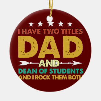 Mens I Have Two Titles Dad And Dean Of Students Ceramic Tree Decoration