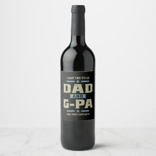 Mens I Have Two Titles Dad and G-Pa Wine Label