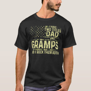 Mens I Have Two Titles Dad And Gramps I Rock Them T-Shirt