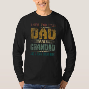 Mens I Have Two Titles Dad And Grandad  Fathers Da T-Shirt