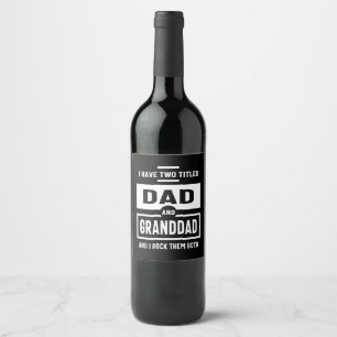 Mens I Have Two Titles Dad and Granddad Gift Wine Label