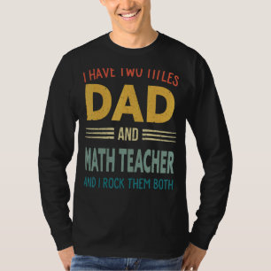 Mens I Have Two Titles Dad And Math Teacher Vintag T-Shirt