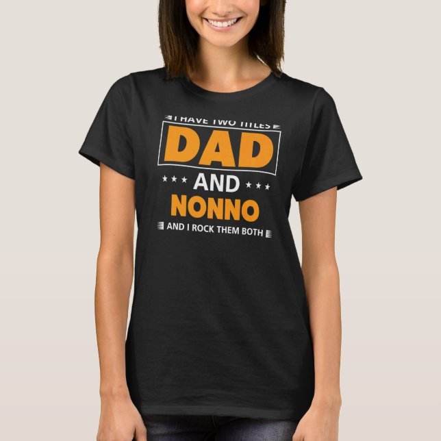 Mens I Have Two Titles Dad And Nonno For Grandpa T-Shirt (Front)