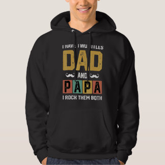 Mens I Have Two Titles Dad And Papa  Father Day  D Hoodie