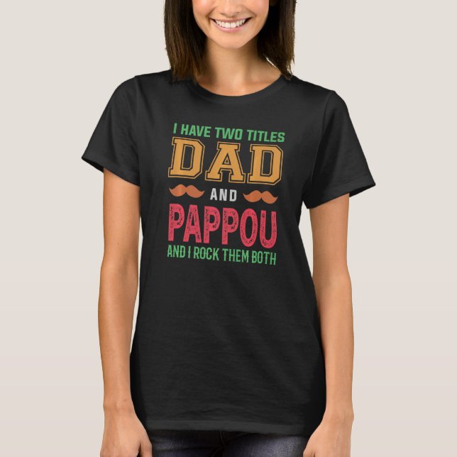 Mens I Have Two Titles Dad And Pappou  Grandpa Fat T-Shirt (Front)