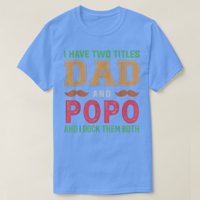 Mens I Have Two Titles Dad And Popo Funny Grandpa  T-Shirt (Design Front)
