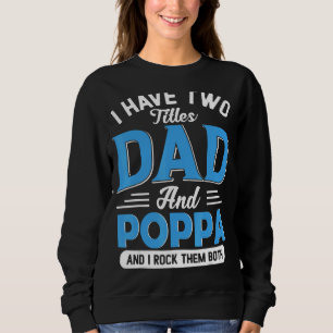 Mens I Have Two Titles Dad And Poppa Grandpa Fath Sweatshirt