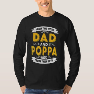 Mens I Have Two Titles Dad And Poppa Vinatge Fathe T-Shirt