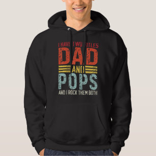 Mens I Have Two Titles Dad And Pops Dad & Pops Hoodie