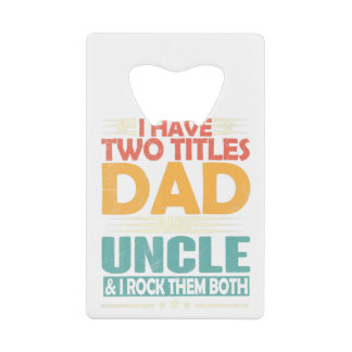 Mens I Have Two Titles Dad And Uncle Funny Fathers