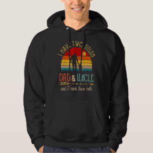 Mens I Have Two Titles Dad And Uncle Vintage Fathe Hoodie