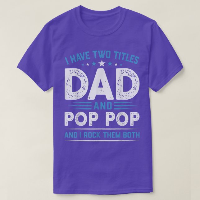Mens I Have Two Titles Dad & Pop Pop I Rock Them B T-Shirt (Design Front)