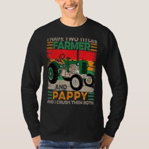 Mens I Have Two Titles Farmer And Pappy Fathers Da T-Shirt
