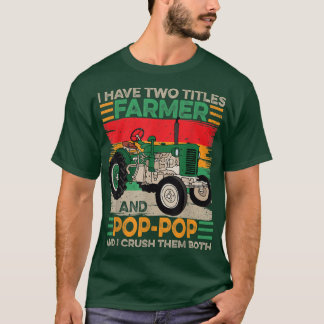 Mens I Have Two Titles Farmer and Poppop Fathers D T-Shirt