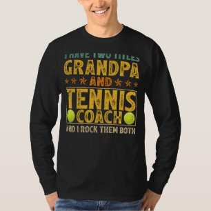 Mens I Have Two Titles Grandpa And Tennis Coach Fa T-Shirt