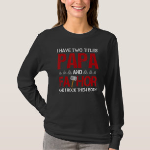 Mens I Have Two Titles Papa And Fathor And I Rock  T-Shirt
