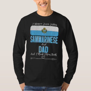 Mens I Have Two Titles Sammarinese And Dad San Mar T-Shirt