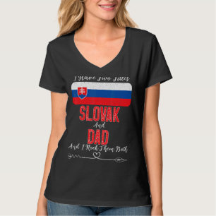 Mens I Have Two Titles Slovak And Dad Slovakia T-Shirt