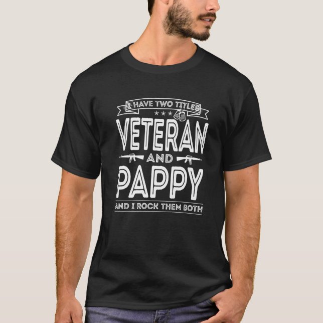 Mens I have two titles Veteran and Pappy Funny Pro T-Shirt (Front)