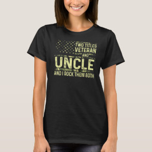 Mens I Have Two Titles Veteran And Uncle I Rock Th T-Shirt