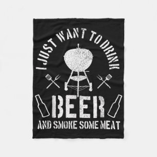 Mens I Just Want To Drink Beer And Smoke Some Meat Fleece Blanket