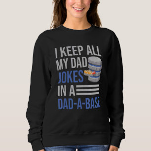 Mens I Keep All My Dad Jokes In A Dad A Base Daddy Sweatshirt