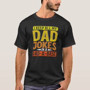 Mens I Keep All My Dad Jokes In A DAD A Base Fathe T-Shirt