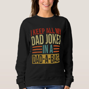 Mens I Keep All My Dad Jokes In A Dad A Base Vinta Sweatshirt