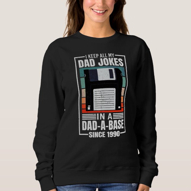 Mens I Keep My Dad Jokes In A Dad A Base Since 199 Sweatshirt (Front)
