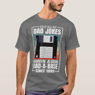 Mens I Keep My Dad Jokes In A DadABase Since 1999 T-Shirt