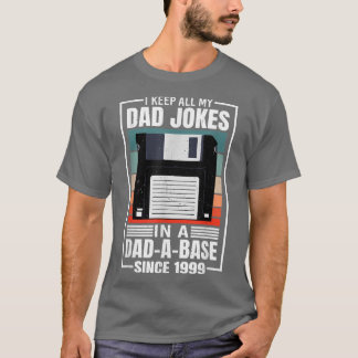 Mens I Keep My Dad Jokes In A DadABase Since 1999  T-Shirt