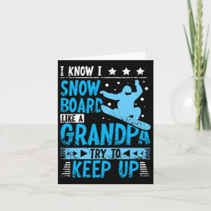 Mens I Know I Snowboard Like A Grandpa Try To Keep Card