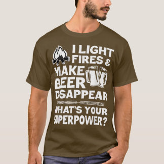 Mens I Light Fires And Make Beer Disappear Funny D T-Shirt