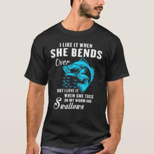 Mens I Like It When She Bends Over Fishing Fishin T-Shirt
