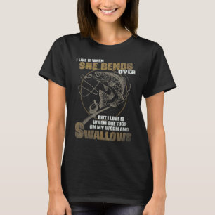 Mens I Like It When She Bends Over Fishing For Men T-Shirt