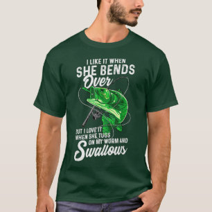 Mens I Like It When She Bends Over Fishing Gifts f T-Shirt