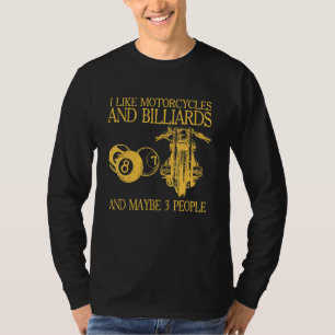 Mens I Like Motorcycles And Billiards And Maybe 3  T-Shirt
