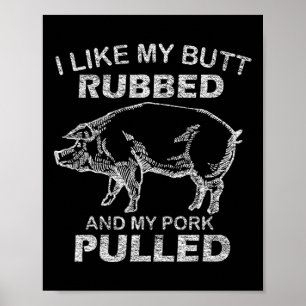 Mens I Like My Butt Rubbed And My Pork Pulled - Fu Poster