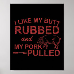 Mens I Like My Butt Rubbed And My Pork Pulled Funn Poster